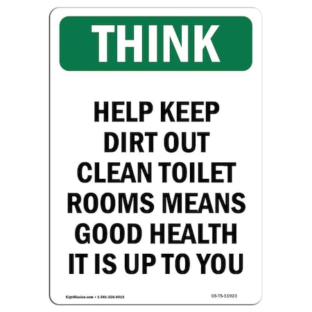Signmission OSHA THINK, 14" Height, Rigid Plastic, 14" x 10", Portrait, Help Keep Dirt Out Clean Toilet Rooms OS-TS-P-1014-V-11923